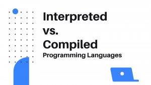 Interpreted VS. Compiled Languages - Thumbnail